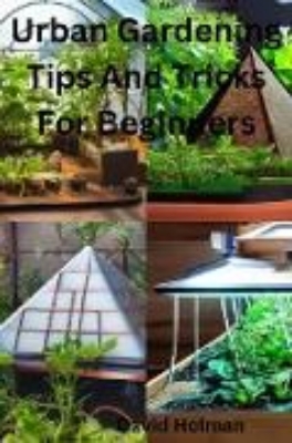 Bild von Urban Gardening Tips And Tricks For Beginners (eBook)