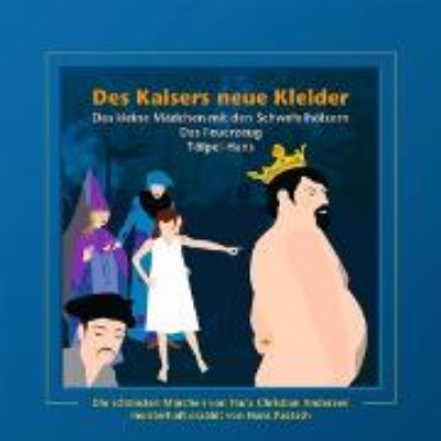 Bild von Des Kaisers neue Kleider / Das kleine Mädchen mit den Schwefelhölzern / Das Feuerzeug / Tölpel-Hans (Audio Download)