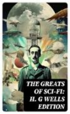 Bild von The Greats of Sci-Fi: H. G Wells Edition (eBook)