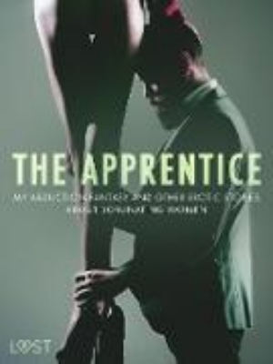 Bild von The Apprentice, My Abduction Fantasy and Other Erotic Stories About Dominating Women (eBook)