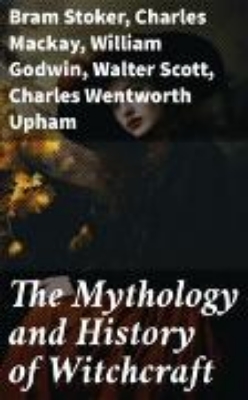 Bild von The Mythology and History of Witchcraft (eBook)