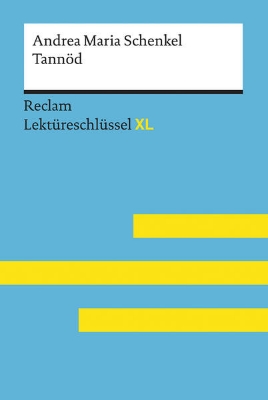 Bild von Tannöd von Andrea Maria Schenkel: Lektüreschlüssel mit Inhaltsangabe, Interpretation, Prüfungsaufgaben mit Lösungen, Lernglossar. (Reclam Lektüreschlüssel XL)