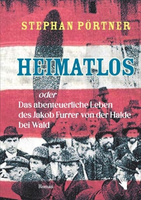 Bild von Heimatlos oder Das abenteuerliche Leben des Jakob Furrer von der Halde bei Wald