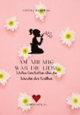 Bild von Am Anfang war die Liebe