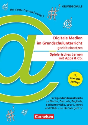 Bild von Digitale Medien im Grundschulunterricht gezielt einsetzen - Spielerisches Lernen mit Apps & Co. (3., überarb. Auflage), Fertige Stundenentwürfe zu Mathe, Deutsch, Englisch, Sachunterricht, Sport, Kunst und Ethik - so einfach geht's!, Kopiervorlagen