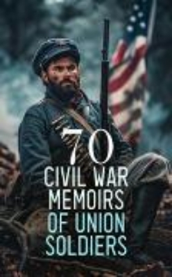 Bild von 70 Civil War Memoirs of Union Soldiers (eBook)