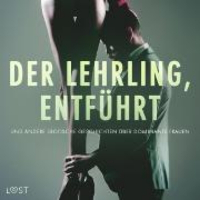 Bild von Der Lehrling, Entführt und andere erotische Geschichten über dominante Frauen (Audio Download)