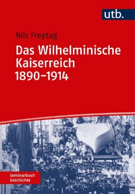 Bild von Das Wilhelminische Kaiserreich 1890-1914