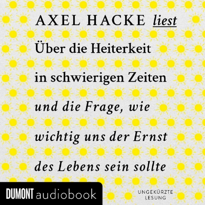 Bild von Über die Heiterkeit in schwierigen Zeiten und die Frage, wie wichtig uns der Ernst des Lebens sein sollte (Audio Download)