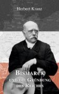 Bild von Bismarck und die Gründung des Reiches (eBook)