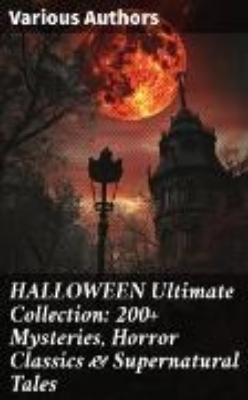 Bild zu HALLOWEEN Ultimate Collection: 200+ Mysteries, Horror Classics & Supernatural Tales (eBook)