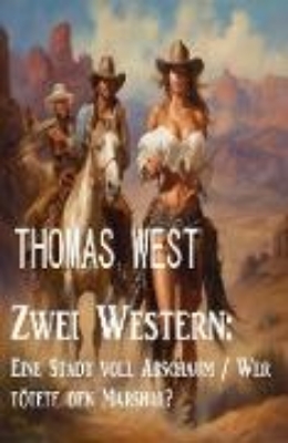 Bild zu Zwei Western: Eine Stadt voll Abschaum / Wer tötete den Marshal? (eBook)