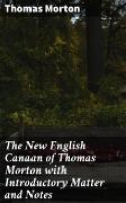 Bild zu The New English Canaan of Thomas Morton with Introductory Matter and Notes (eBook)