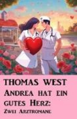 Bild zu Andrea hat ein gutes Herz: Zwei Arztromane (eBook)