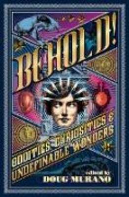 Bild zu Behold: Oddities, Curiosities and Undefinable Wonders (eBook)