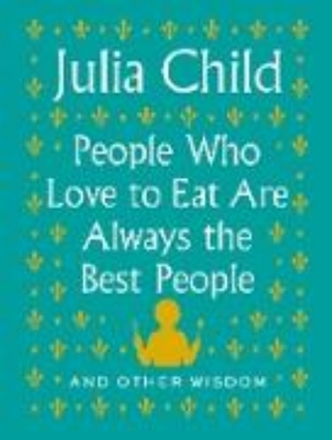 Bild von People Who Love to Eat Are Always the Best People (eBook)