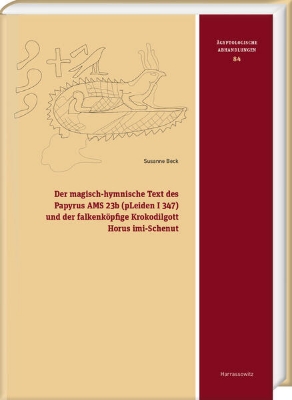 Bild von Der magisch-hymnische Text des Papyrus AMS 23b (pLeiden I 347) und der falkenköpfige Krokodilgott Horus imi-Schenut (eBook)