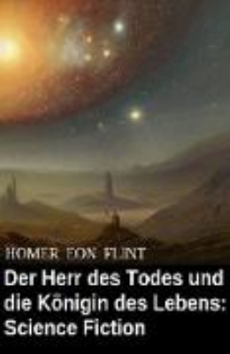 Bild von Der Herr des Todes und die Königin des Lebens: Science Fiction (eBook)