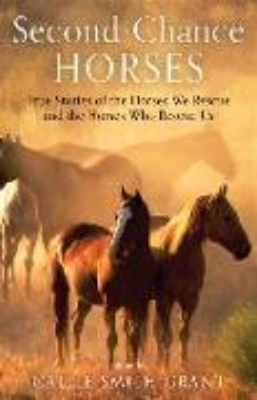 Bild zu Second-Chance Horses - True Stories of the Horses We Rescue and the Horses Who Rescue Us