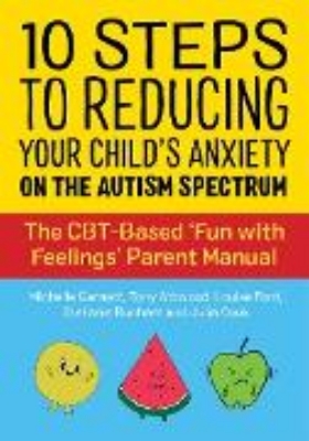 Bild von 10 Steps to Reducing Your Child's Anxiety on the Autism Spectrum (eBook)