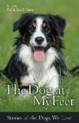 Bild von The Dog at My Feet: Stories of the Dogs We Love