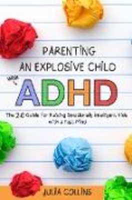 Bild zu Parenting an Explosive Child With ADHD: The 2.0 Guide for Raising Emotionally Intelligent Kids With a Fast Mind (eBook)