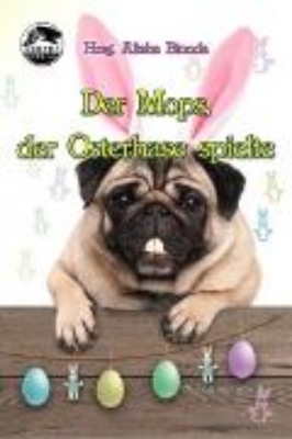 Bild von Der Mops, der Osterhase spielte (eBook)