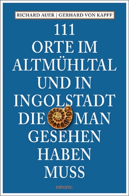 Bild zu 111 Orte im Altmühltal und in Ingolstadt, die man gesehen haben muss