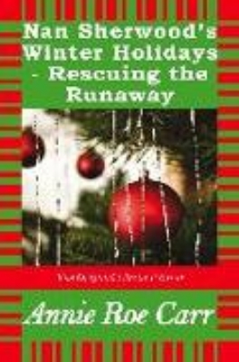 Bild zu Nan Sherwood's Winter Holidays - Rescuing the Runaways - The Original Classic Edition (eBook)