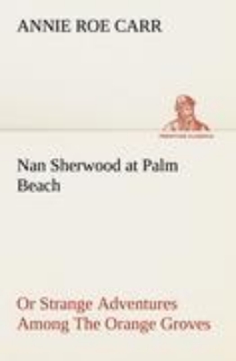 Bild von Nan Sherwood at Palm Beach Or Strange Adventures Among The Orange Groves