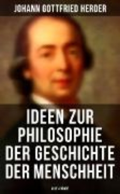 Bild von Ideen zur Philosophie der Geschichte der Menschheit (Alle 4 Bände) (eBook)