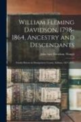 Bild von William Fleming Davidson, 1798-1864, Ancestry and Descendants: Family History in Montgomery County, Indiana, 1827-1927