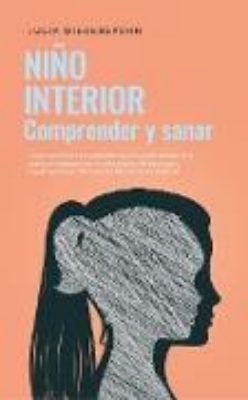 Bild von Niño Interior - comprender y sanar: Cómo reconocer los conflictos no resu-eltos dentro de ti, entrar en contacto con tu niño interior, fortalecerlo y sanarlo para que florezca por fin con plena vitali (eBook)