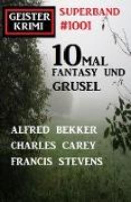 Bild zu Geisterkrimi Superband 1001: 10mal Fantasy und Grusel (eBook)