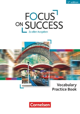 Bild zu Focus on Success - 5th Edition, Zu allen Ausgaben, B1/B2, Vocabulary Practice Book