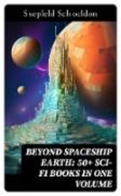 Bild von BEYOND SPACESHIP EARTH: 50+ Sci-Fi Books in One Volume (eBook)