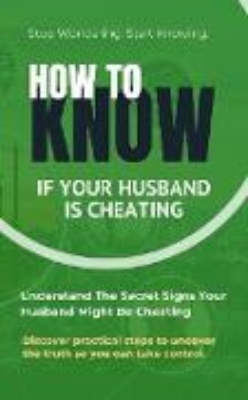 Bild zu HOW TO KNOW: If Your Husband Is Cheating (eBook)