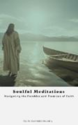 Bild von Soulful Meditations: Navigating the Parables and Promises of Faith (eBook)