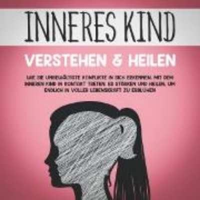 Bild zu Inneres Kind verstehen & heilen: Wie Sie unbewältigte Konflikte in sich erkennen, mit dem inneren Kind in Kontakt treten, es stärken und heilen, um endlich in voller Lebenskraft zu erblühen (Audio Download)