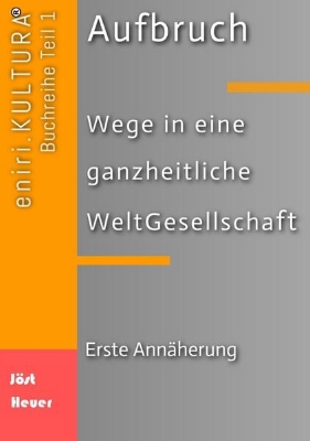 Bild von Aufbruch - Wege in eine ganzheitliche WeltGesellschaft