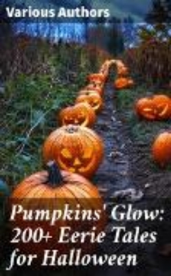 Bild zu Pumpkins' Glow: 200+ Eerie Tales for Halloween (eBook)