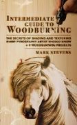 Bild von Intermediate Guide to Woodburning: The Secrets of Shading and Texturing Every Pyrography Artist Should Know + 9 Woodburning Projects (eBook)