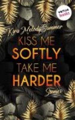 Bild von Kiss me softly, take me harder (eBook)