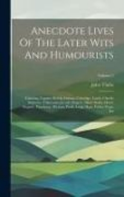 Bild zu Anecdote Lives Of The Later Wits And Humourists: Canning, Captain Morris, Curran, Coleridge, Lamb, Charles Mathews, Talleyrand, Jerrold, Rogers, Alber