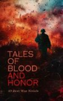 Bild zu Tales of Blood and Honor - 40 Best War Novels (eBook)