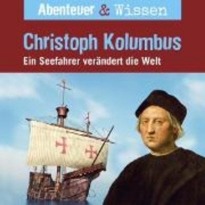 Bild zu Abenteuer & Wissen, Christoph Kolumbus - Ein Seefahrer verändert die Welt (Audio Download)