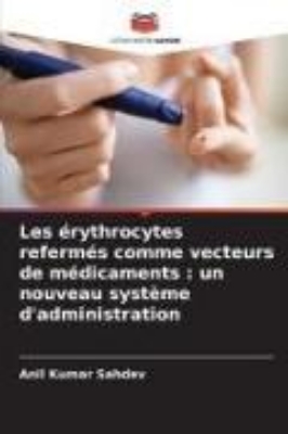 Bild von Les érythrocytes refermés comme vecteurs de médicaments : un nouveau système d'administration