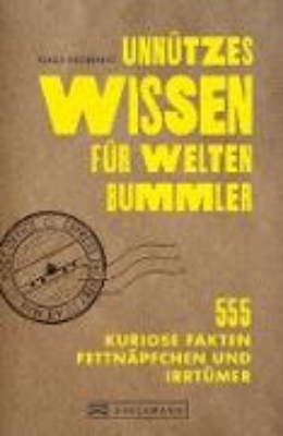 Bild von Unnützes Wissen für Weltenbummler. 555 kuriose Fakten, Fettnäpfchen und Irrtümer (eBook)