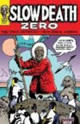 Bild von Slow Death Zero: The Comix Anthology of Ecological Horror