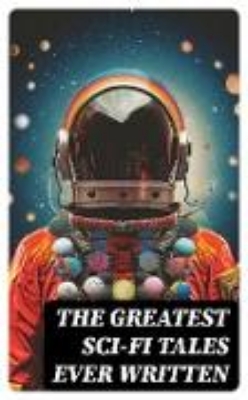 Bild zu The Greatest Sci-Fi Tales Ever Written (eBook)